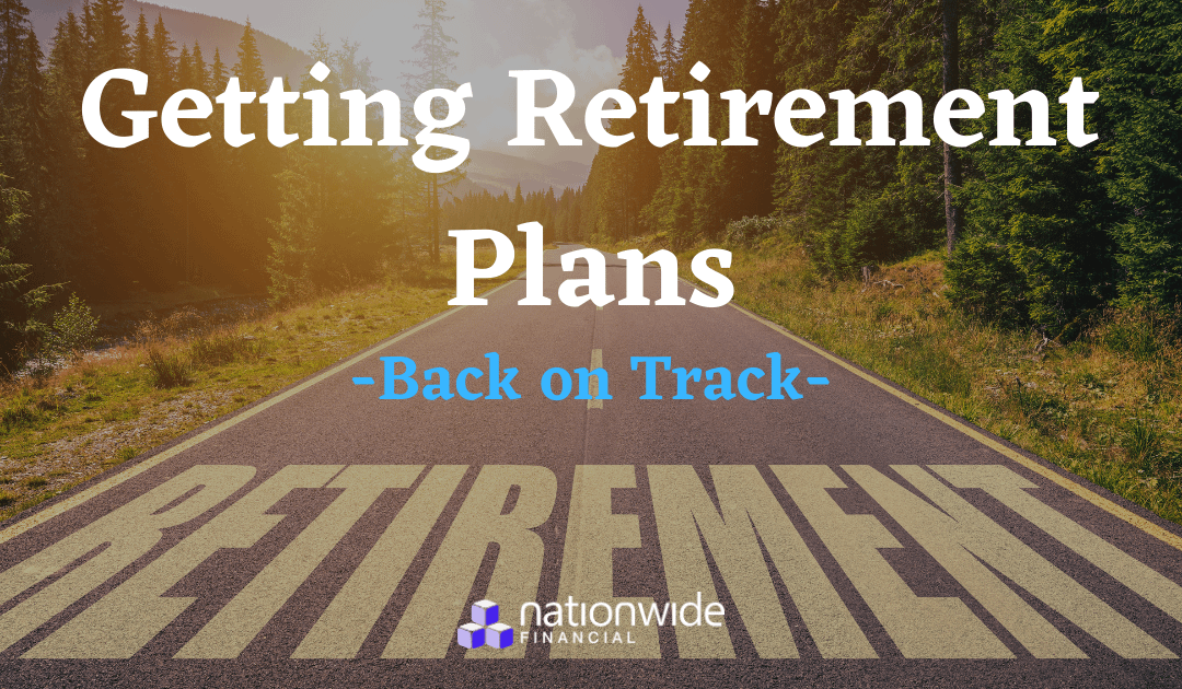GETTING RETIREMENT PLANS BACK ON TRACK
