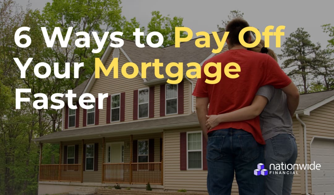 6 Ways to Pay Off Your Mortgage Faster