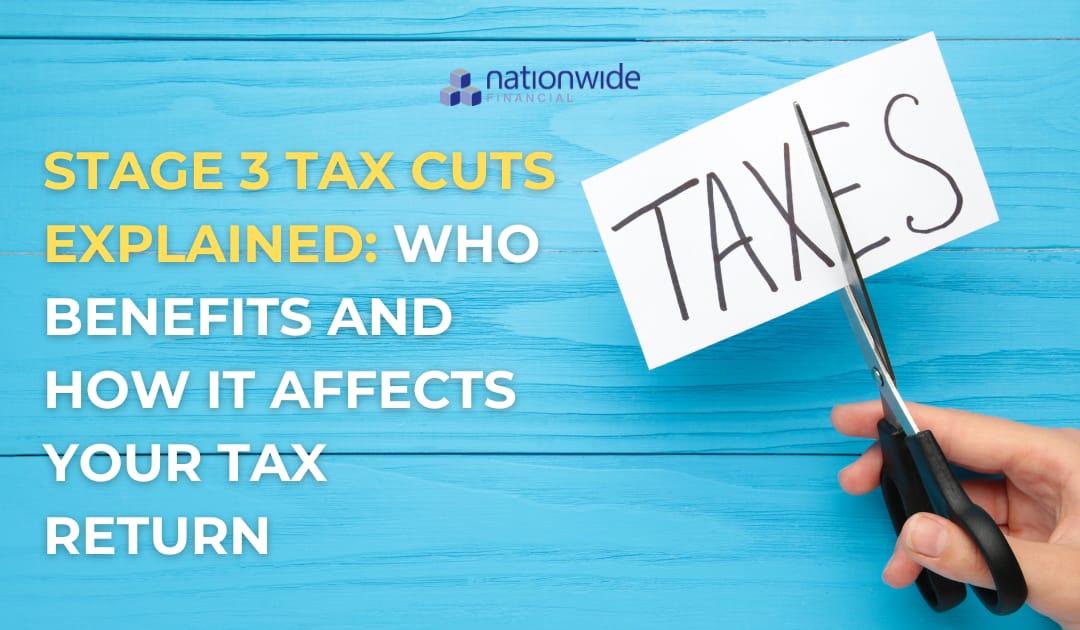Stage 3 Tax Cuts Explained: Who Benefits and How it Affects Your Tax Return